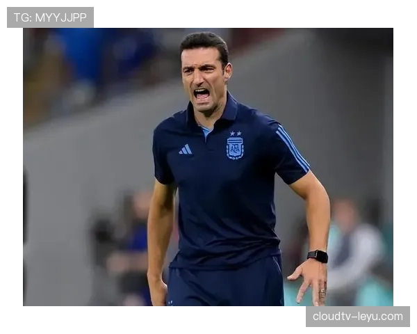 斯卡洛尼反击体系引热议，助力球队快速反击能力显著提升